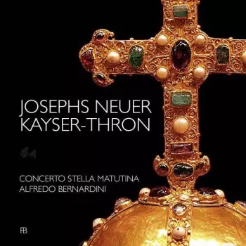 Concerto Stella Matutina: Josephs Neuer Kayser-Thron 