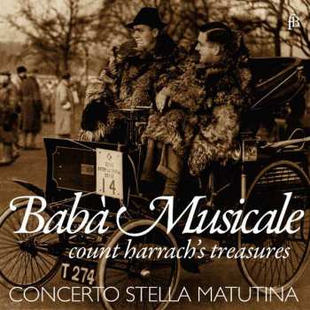 Album Concerto Stella Matutina: Babà Musicale (Count Harrach's Treasures)