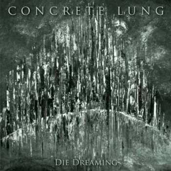 Album Concrete Lung: Die Dreaming