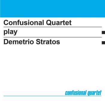 Confusional Quartet: Confusional Quartet Play Demetrio Stratos