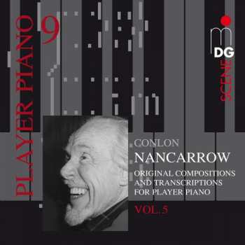 Album Conlon Nancarrow: Player Piano 9 • Vol. 5: Original Compositions And Transcriptions For Player Piano