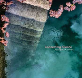 Album Connecting Silence: Messages Of Stillness
