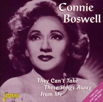 Connie Boswell: They Can't Take These Songs Away From Me