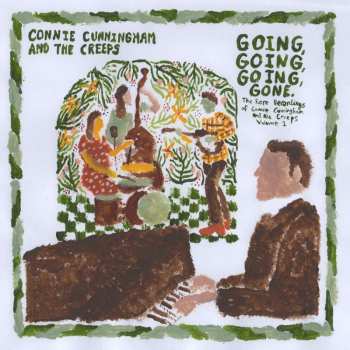 Album Connie Cunningham & The Creeps: Going, Going, Going, Gone: The Rare Recordings Vol.1