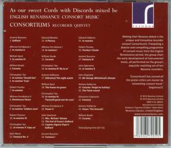 CD Consortium5: As Our Sweet Cords With Discords Mixed Be: English Renaissance Consort Music 517989