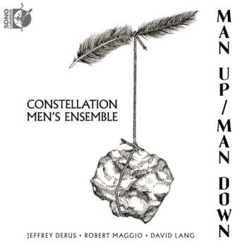 Album Constellation Men’s Ensemble: Man Up / Man Down