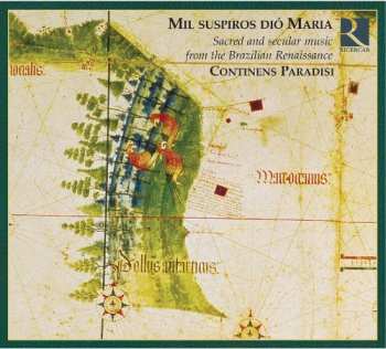 Album Continens Paradisi: Mil Suspiros Dió Maria - Sacred And Secular Music From The Brazilian Renaissance