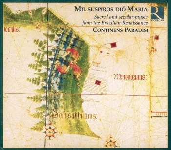 CD Continens Paradisi: Mil Suspiros Dió Maria - Sacred And Secular Music From The Brazilian Renaissance 445832