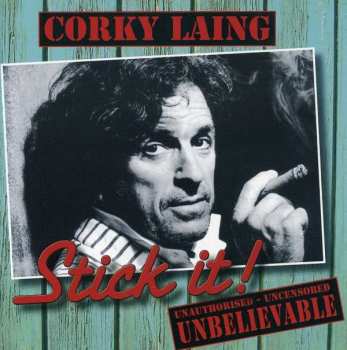 Corky Laing: Stick It! Unauthorised-Uncensored- Unbelievable