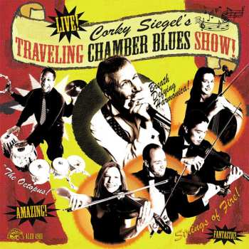 Album Corky Siegel's Chamber Blues: Corky Siegel's Traveling Chamber Blues Show!