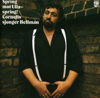 Album Cornelis Vreeswijk: Spring Mot Ulla - Spring! Cornelis Sjunger Bellman