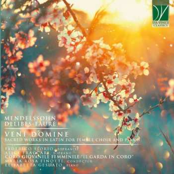 Coro Giovanile Femminile: Mendelssohn, Delibes, Fauri: Veni Domine, Sacred Works