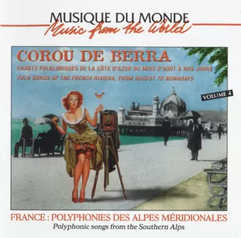 Chants Folkloriques De La Côte D'Azur Du Mois D'Août À Nos Jours / Folk Songs Of The French Riviera, From August To Nowadays ; Volume 4 ; France : Polyphonies Des Alpes Méridionales / Polyphonic Songs From The Southern Alps