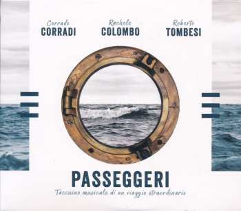 Album Corradi, Corrado/colombo, Rachele/tombesi, Roberto: Passeggeri - Taccuino Musicale Di Un Viaggio Straordinario