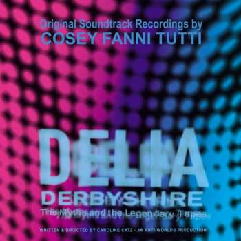 LP Cosey Fanni Tutti: Delia Derbyshire: The Myths And The Legendary Tapes - Original Soundtrack Recordings CLR 498672
