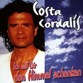 CD Costa Cordalis: Ich Will Dir Den Himmel Schenken 536291