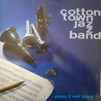 Album Cotton Town Jazzband: Shake It And Break It