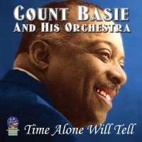 CD Count Basie Orchestra: Time Alone Will Tell 477823