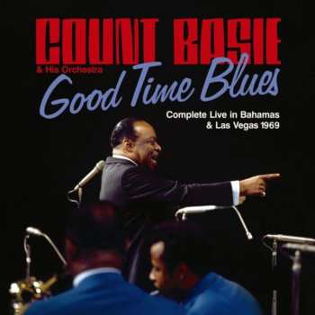 Album Count Basie: Good Time Blues: Complete Live In Bahams & Vegas