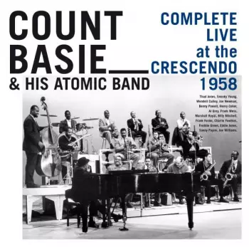 Count Basie & His Atomic: Complete Live At The Crescendo 1958