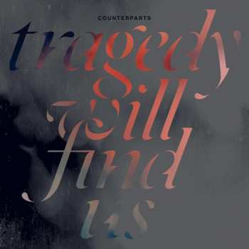 LP Counterparts: Tragedy Will Find Us CLR 458362