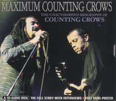 Counting Crows: Maximum Counting Crows  (The Unauthorised Biography Of Counting Crows)