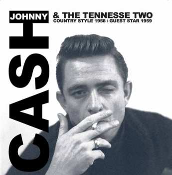 Johnny Cash & The Tennessee Two: Country Style 1958 / Guest Star 1959