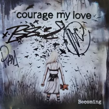 Courage My Love: Becoming