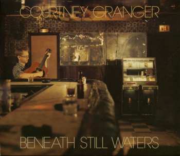 Album Courtney Granger: Beneath Still Waters
