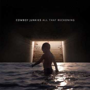 CD Cowboy Junkies: All That Reckoning 99189