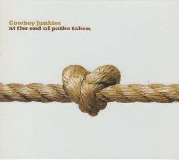 CD Cowboy Junkies: At The End Of Paths Taken 315553