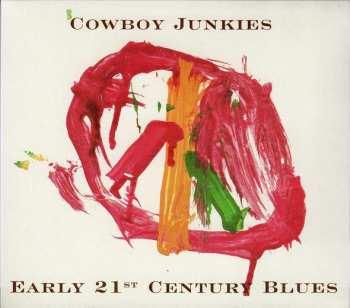 Album Cowboy Junkies: Early 21st Century Blues