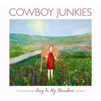 Album Cowboy Junkies: Sing In My Meadow - The Nomad Series, Volume 3