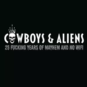 Cowboys & Aliens: Twentyfive Fucking Years Of Mayhem And No Wifi