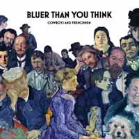 Cowboys And Frenchmen: Bluer Than You Think