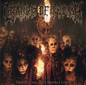 2CD Cradle Of Filth: Trouble And Their Double Lives DIGI 511427