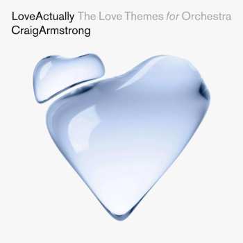 Craig Armstrong: Love Actually  - The Love Themes For Orchestra