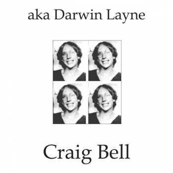 Album Craig Bell: aka Darwin Layne