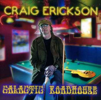 Album Craig Erickson: Galactic Roadhouse