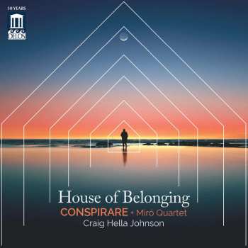 Craig Hella Johnson: Conspirare & Miro Quartet - House Of Belonging