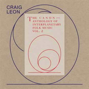 CD Craig Leon: The Canon — Anthology Of Interplanetary Folk Music Vol. 2