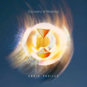 Album Craig Padilla: Discovery Of Meaning