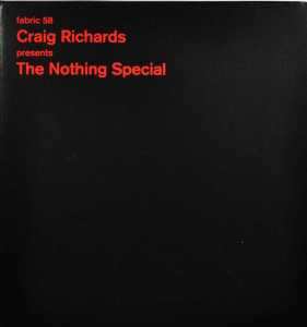 Craig Richards: Fabric 58 (The Nothing Special)