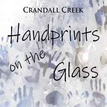 Crandall Creek: Handprints On The Glass