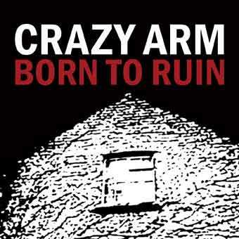 Album Crazy Arm: Born To Ruin