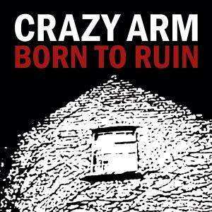 CD Crazy Arm: Born To Ruin 539932