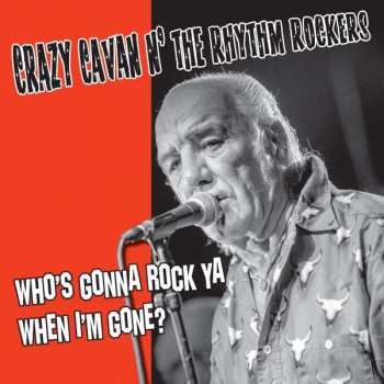 Crazy Cavan And The Rhythm Rockers: Who's Gonna Rock You When I'm Gone?