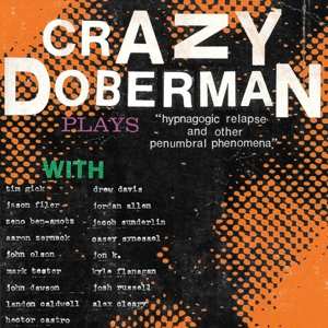 Album Crazy Doberman: Hypnogogic Relapse And Other Penumbral Phenomena