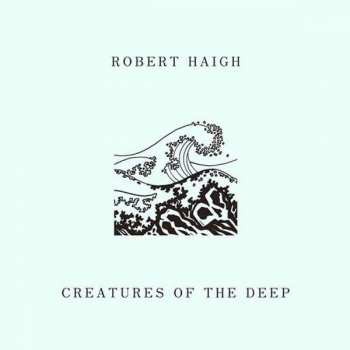 Album Robert Haigh: Creatures Of The Deep
