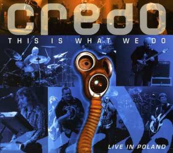 2CD Credo: This Is What We Do: Live In Poland 302419